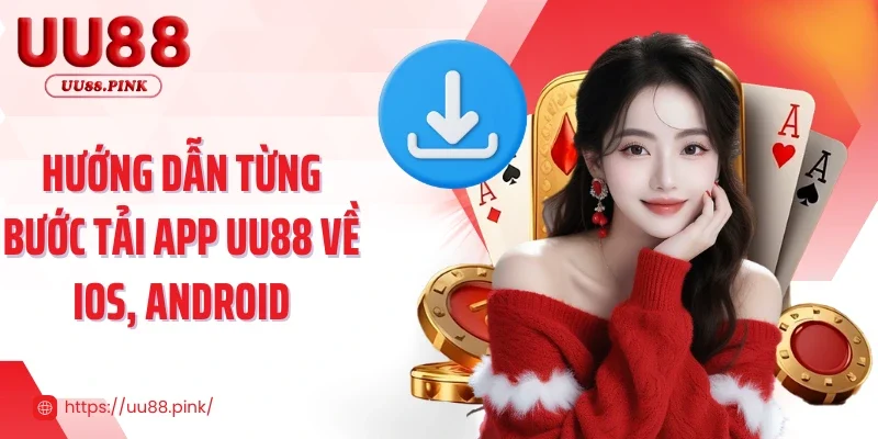 Tải App UU88 - Trải Nghiệm Tốc Độ, Tiện Lợi Chỉ Với 1 Chạm 3 Hướng dẫn từng bước tải app UU88 về ios, android