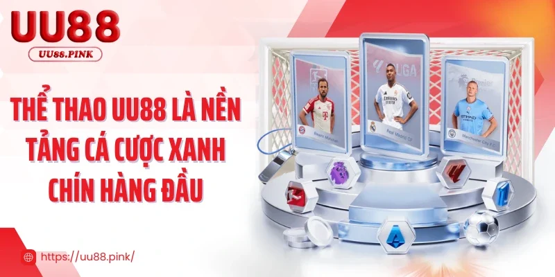 Thể thao UU88 là nền tảng cá cược xanh chín hàng đầu