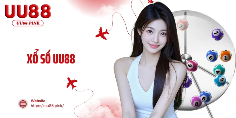 Xổ số UU88 - Các sảnh lớn và nhiều kiểu cược dễ trúng 2025